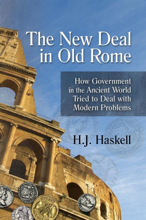 The New Deal in Old Rome by H J Haskell The New Deal in Old Rome by H J Haskell
